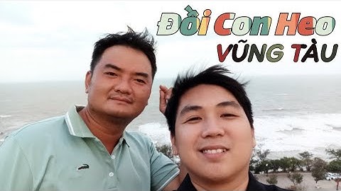 Hello Vũng Tàu, Hello Đồi Con Heo. #xuhuong #trending #vungtau #viralvideo #dulichvungtau