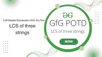 LCS of three strings | GfG POTD | 04-06-2025 | GfG Problem of the day | GeeksforGeeks