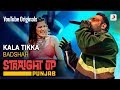 Kala Tikka | Badshah | Aastha Gill | Straight Up Punjab