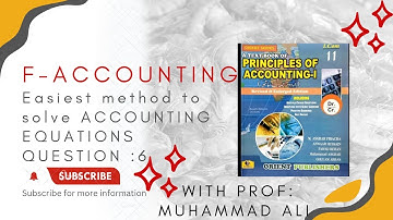 F-ACCOUNTING #D.COM PART1#question 6#chapter 2 ACCOUNTING EQUATIONS WITH PROF: MUHAMMAD ALI#