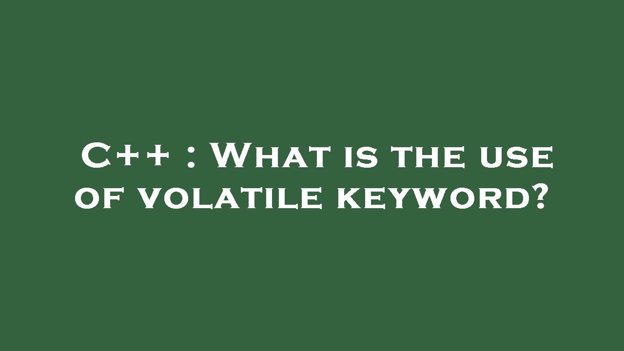 C++ : What is the use of volatile keyword? - YouTube