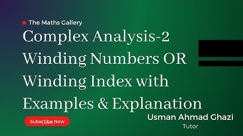 Complex Analysis-2 || Winding Numbers || Winding Index || Examples & Explanation of Winding Numbers