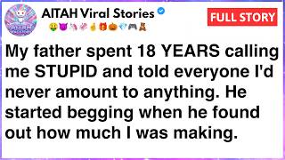My father called me stupid for years. He begged when he saw how much I earned. [FULL STORY]
