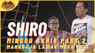 [Persembahan Penuh] SHIRO FINAL PART 2 - MAHARAJA LAWAK MEGA 2017