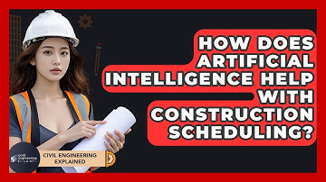 How Does Artificial Intelligence Help With Construction Scheduling? - Civil Engineering Explained