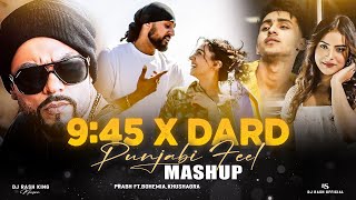 Prabh 9:45 X Dard - Punjabi Feel Mashup 2024 | Prabh X Bohemia X Talwiinder | DJ Rash King.