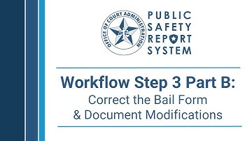 PSRS Workflow Step 3 Part B - Correct the Bail Form & Document Modifications