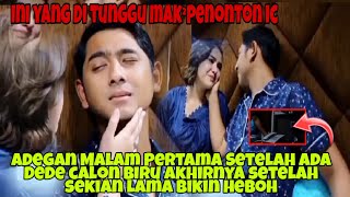 ADEGAN MALAM PERTAMA ALANDIN SETELAH ADA DEDE BALON BIRU BIKIN HEBOH MAK²PENONTON IC INI YG DITUNGGU