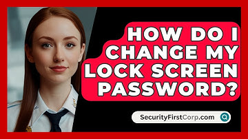 How Do I Change My Lock Screen Password? - SecurityFirstCorp.com
