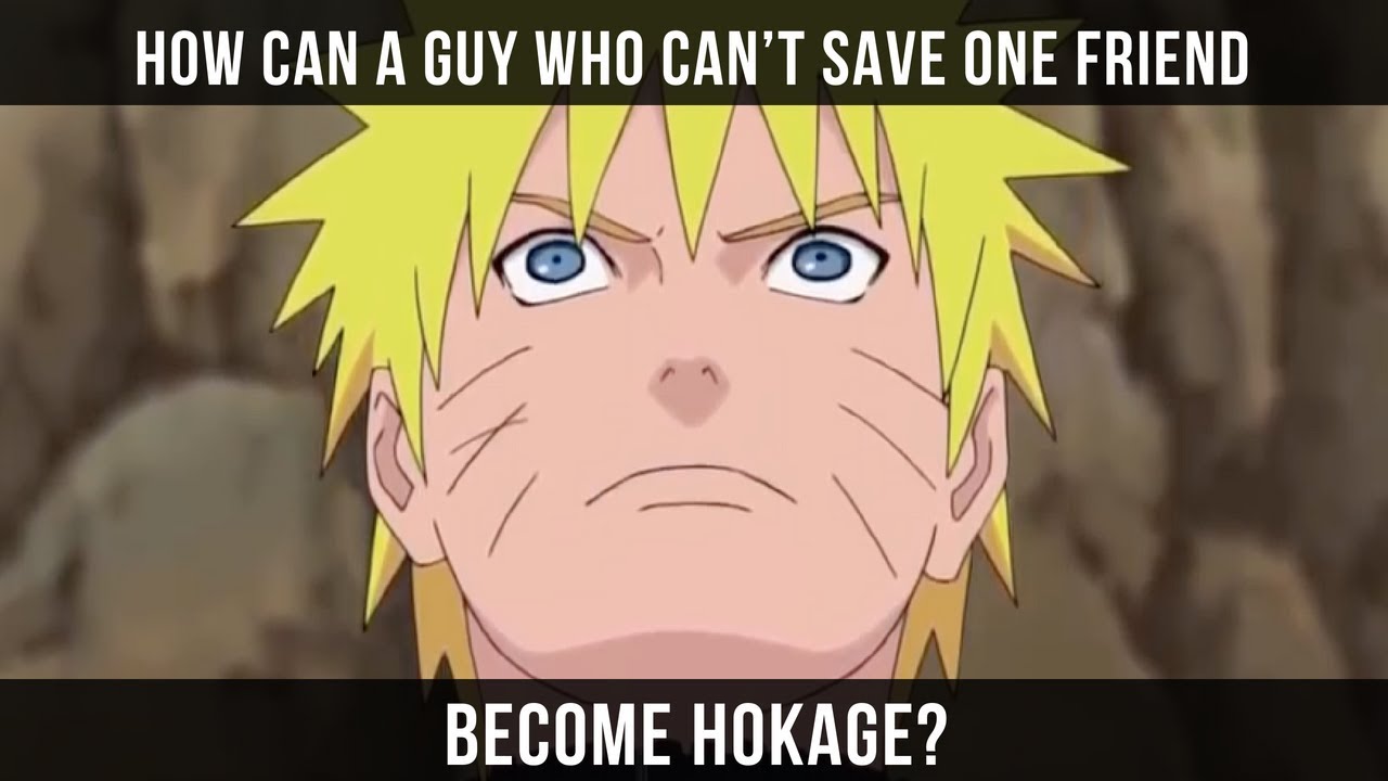 Naruto S Quote How Can A Guy Who Can T Save One Friend Become Hokage Easy Peasy Japanesey