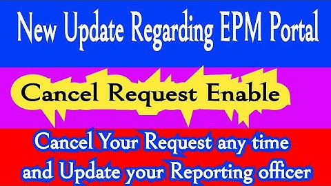 New Update Regarding EPM Portal/ Cancel Request Option Enable/Update your Reporting officer any time