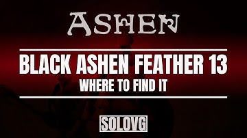 ASHEN - Black Ashen Feather 13 Location