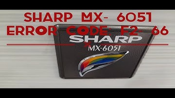 How to fix Sharp MX-6051 error code F2-66