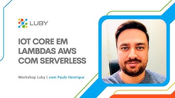 Integrando IOT Core em Lambdas AWS com o framework Serverless - Paulo Henrique