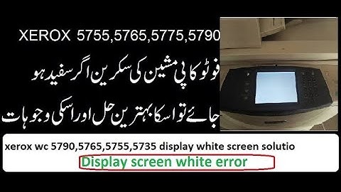 Xerox 5775 White Screen Main Problem and solve an issue | Part 2