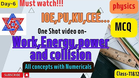 Work, Energy,Power and collision | IOE,CEE,PU,KU,class-11,12 | Explained in Nepali |