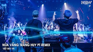 Nửa Vầng Trăng Remix Tiktok Full (Huy PT Remix) - Full Set Nhạc Trẻ Remix Tiktok Hay Nhất 2024