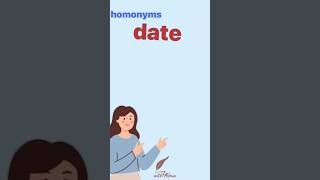 different meanings of date homonyms متجانسات لفظية بالإنجليزية