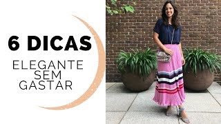 6 DICAS: ELEGANTE SEM GASTAR MUITO | MARI FLOR