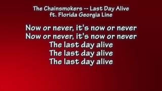 Chainsmokers -- Last Day Alive ft. Florida Georgia Line Lyrics 1 Hour Loop by Nicholas Pelham 4,343 views 7 years ago 1 hour, 3 minutes