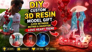 I Created ANOTHER DIY Custom 3D Resin Model Gift (Love Between Mother and Daughter) Love Heart Theme
