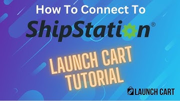 How to Connect Your Launch Cart Store to ShipStation | Step-by-Step Guide