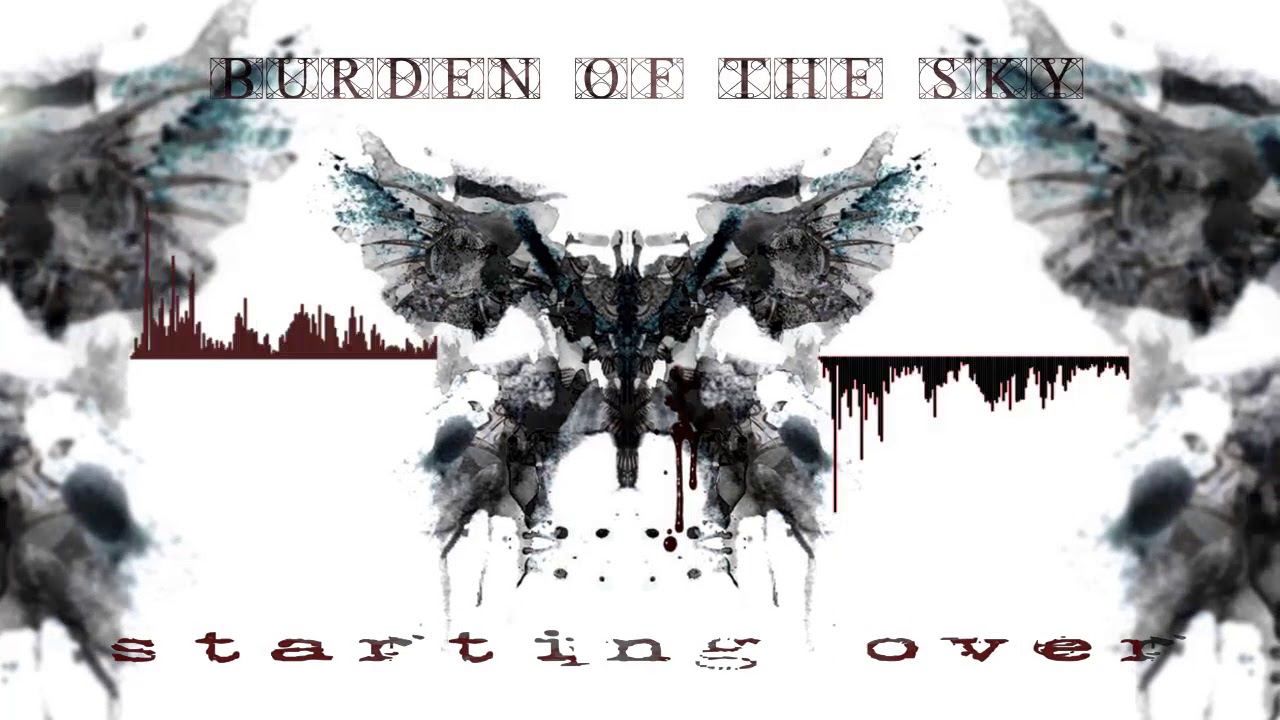 Burden of the Sky - Starting Over adlı videoyu YouTube'da izle Burden of the Sky - Starting Over adlı videoyu YouTube'da izle