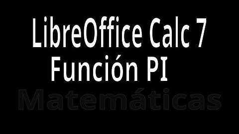 PI. Función con LibreOffice Calc 7. Explicación con ejemplos. Funciones Matemáticas.