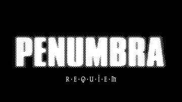 Penumbra Requiem Part 1 - Where Are We NOW???