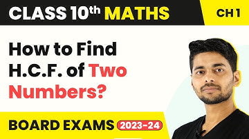 Class 10 Maths Chapter 1 | How to Find H.C.F. of Two Numbers? -  Real Numbers 2022-23