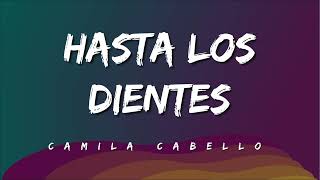 Camila Cabello, Maria Becerra - Hasta Los Dientes (Letra)