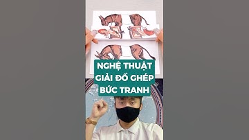 Nghệ thuật giải đố ghép bức tranh #metrithuc