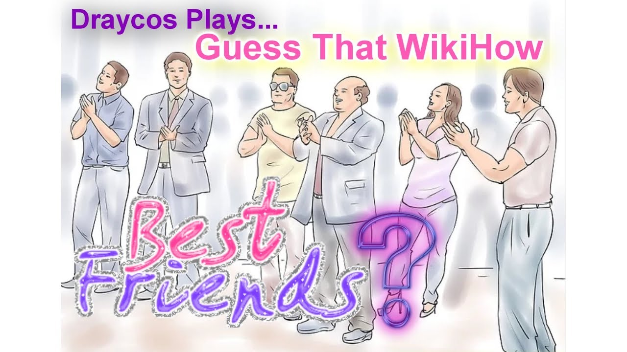 BEST FRIEND CLUB? Guess The WikiHow YouTube