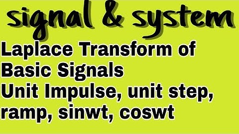 #Laplace Transform of#Unit Impulse#unit step#ramp#sinwt# coswt signals