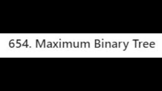 LeetCode 654번. Maximum Binary Tree 문제 설명.