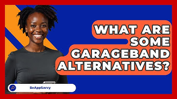 What Are Some GarageBand Alternatives? - Be App Savvy