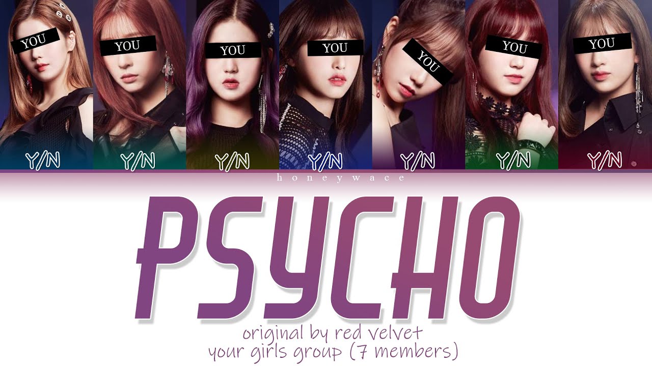 [YOUR GIRLS GROUP] PSYCHO - RED VELVET (7 MEMBERS) (COLOR CODED LYRICS
