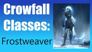 Crowfall Classes:  Frostweaver