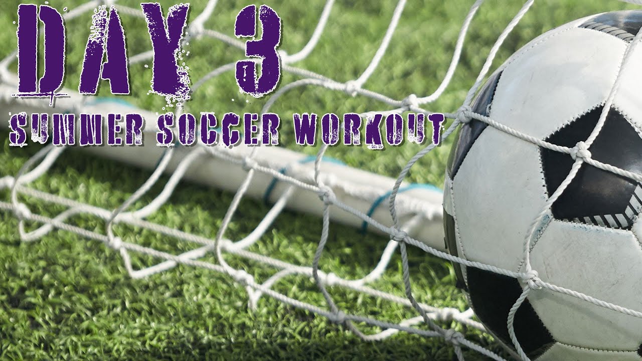 DAY 3 of 90 Summer Soccer Workout Packet YouTube