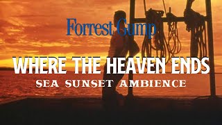 FORREST GUMP | Where the Heaven Ends (sea sunset ambience)