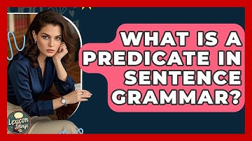 What Is A Predicate In Sentence Grammar? - Lexicon Lounge
