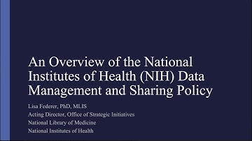 An Overview of the National Institutes of Health (NIH) Data Management and Sharing Policy