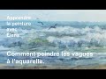 Comment peindre les vagues à l'aquarelle. Le tutoriel.