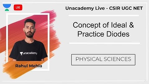 Concept of Ideal & Practice Diodes | Physical sciences | Unacademy Live - CSIR UGC NET | Rahul Mehla