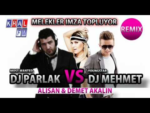 DJ PARLAK 2011 & DJ MEHMET Vs. Alisan & Demet Akalin - Melekler Imza Topluyor (Remix)