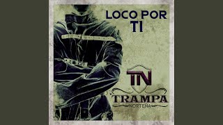 Video thumbnail of "La Trampa Norteña - Loco Por Ti"