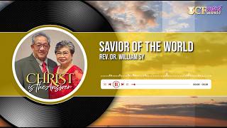 SAVIOR OF THE WORLD - Rev. Dr. William Sy