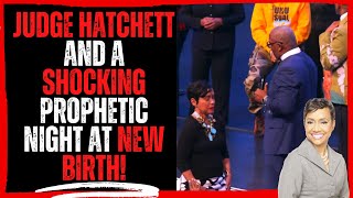 Judge Hatchett And A Shocking Prophetic Night At New Birth