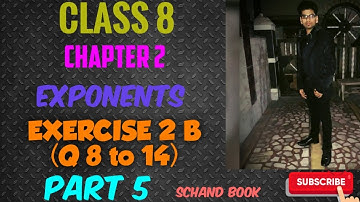 class 8, Ex 2B (Q 8 to 14) Ch - 2 Exponents ( Part 5)