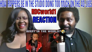 RDCworld1 - How Rappers Be In The Studio Doing too much on the Ad-Libs REACTION